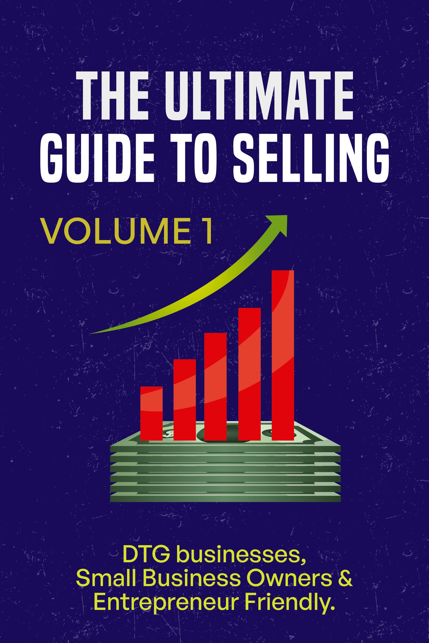 ULTIMATE GUIDE TO SELLING! *Volume 1*