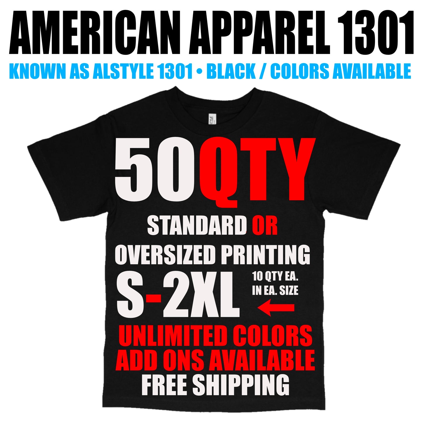 50 QTY: STANDARD PRINT PACKAGE - AMERICAN APPAREL 1301 (Copy)