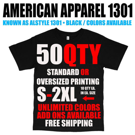 50 QTY: STANDARD PRINT PACKAGE - AMERICAN APPAREL 1301 (Copy)